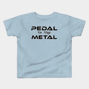 Pedal to the metal (Smaller) Kids T-Shirt